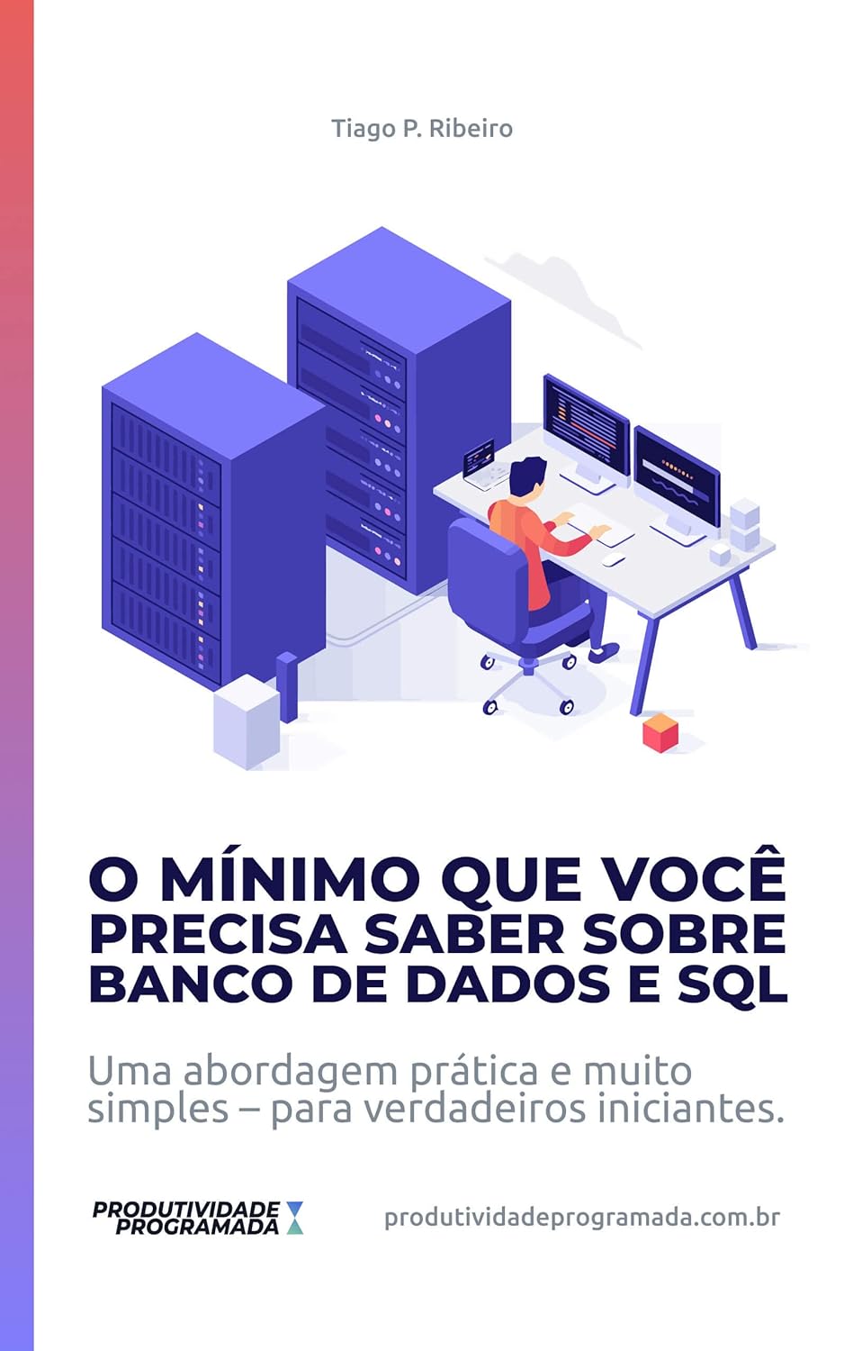 O Mínimo que você precisa saber sobre Banco de Dados e SQL